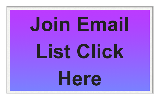Join Email List Click Here